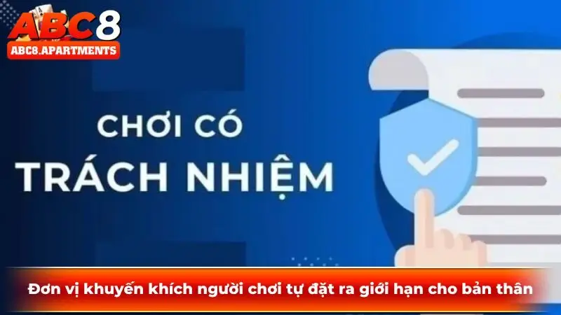 Đơn vị khuyến khích người chơi tự đặt ra giới hạn cho bản thân Đơn vị khuyến khích người chơi tự đặt ra giới hạn cho bản thân