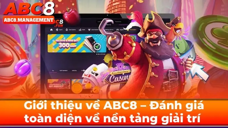 Giới thiệu về ABC8 – Đánh giá toàn diện về nền tảng giải trí hàng đầu