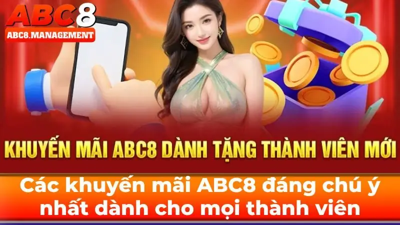 Các chương trình khuyến mãi ABC8 đáng chú ý nhất dành cho mọi thành viên 