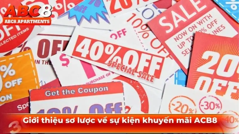 Giới thiệu sơ lược về sự kiện khuyến mãi ABC8 Giới thiệu sơ lược về sự kiện khuyến mãi ABC8